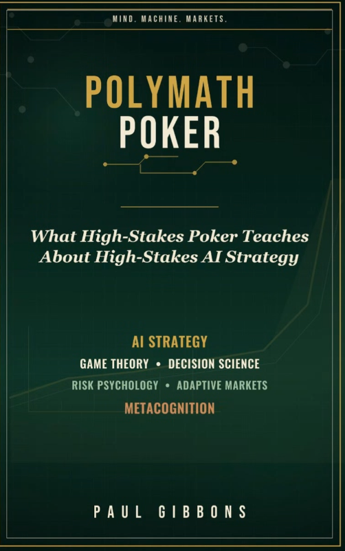 Polymath Poker — Why AI Strategy Fails: Lessons from High-Stakes Poker by Paul Gibbons